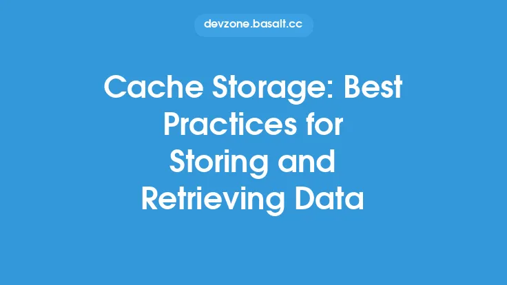 Cache Storage: Best Practices for Storing and Retrieving Data Thumbnail