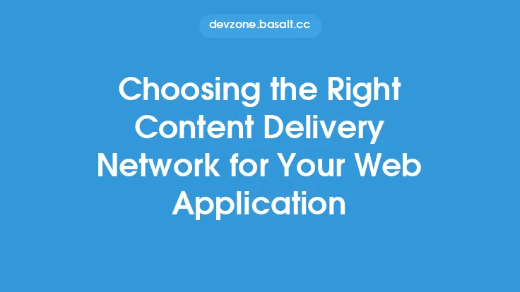 Choosing the Right Content Delivery Network for Your Web Application Thumbnail