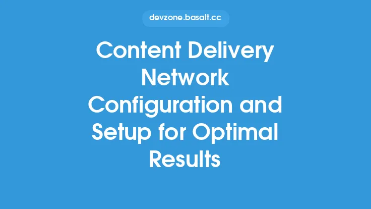 Content Delivery Network Configuration and Setup for Optimal Results Thumbnail