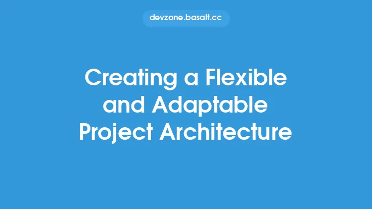Creating a Flexible and Adaptable Project Architecture Thumbnail