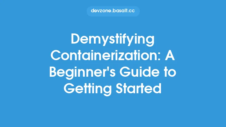 Demystifying Containerization: A Beginner