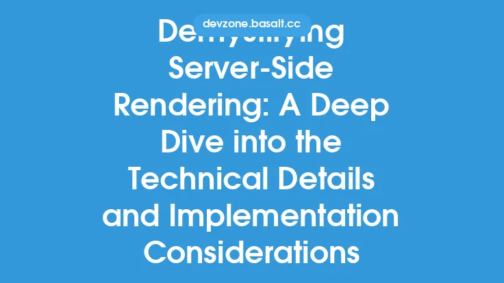 Demystifying Server-Side Rendering: A Deep Dive into the Technical Details and Implementation Considerations Thumbnail