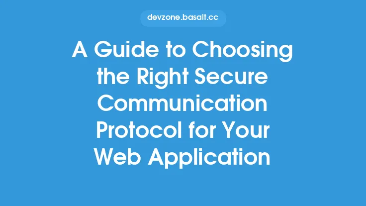 A Guide to Choosing the Right Secure Communication Protocol for Your Web Application Thumbnail