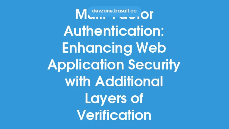 Multi-Factor Authentication: Enhancing Web Application Security with Additional Layers of Verification Thumbnail