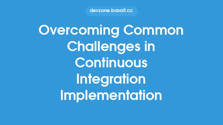 Overcoming Common Challenges in Continuous Integration Implementation Thumbnail