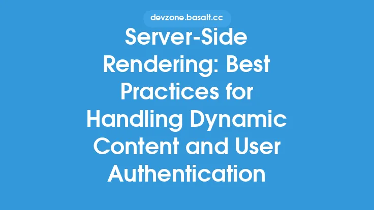 Server-Side Rendering: Best Practices for Handling Dynamic Content and User Authentication Thumbnail