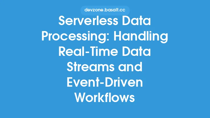 Serverless Data Processing: Handling Real-Time Data Streams and Event-Driven Workflows Thumbnail