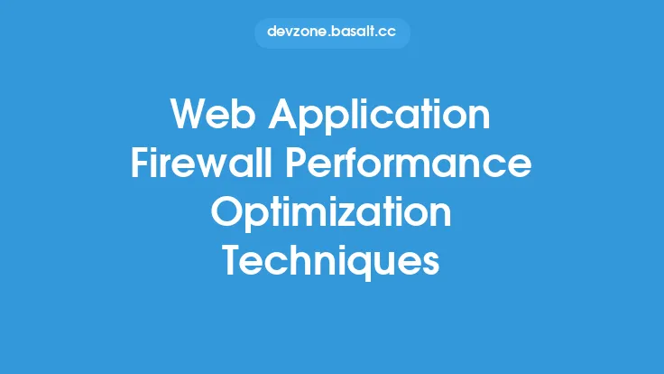 Web Application Firewall Performance Optimization Techniques Thumbnail